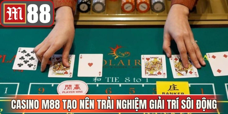 Casino M88 tạo nên trải nghiệm giải trí sôi động mỗi ngày 