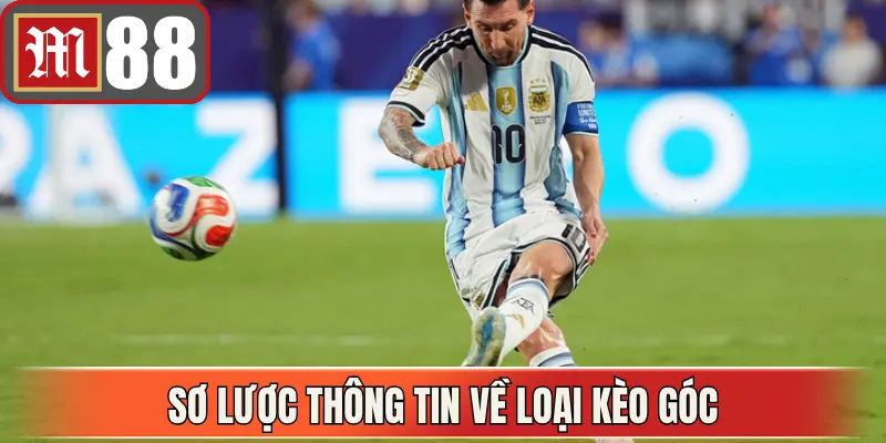 Sơ lược thông tin về loại kèo góc
